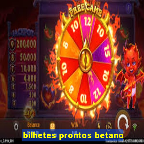 bilhetes prontos betano